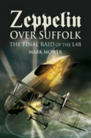 Cover of Zeppelin Over Suffolk: the Final Raid of L48