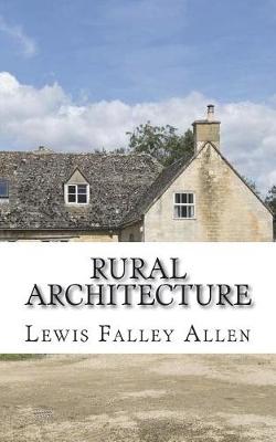 Book cover for Rural Architecture Being a Complete Description of Farm Houses