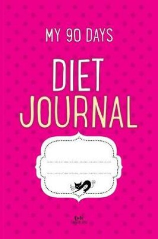 Cover of My 90 Days Diet Journal