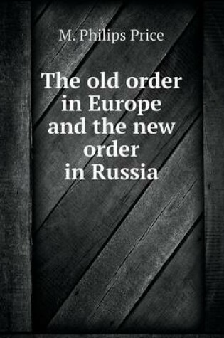 Cover of The old order in Europe and the new order in Russia