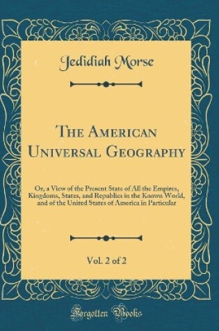 Cover of The American Universal Geography, Vol. 2 of 2