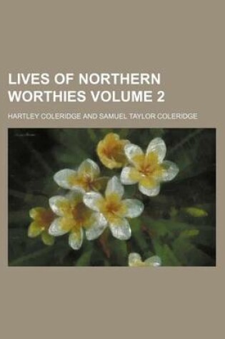 Cover of Lives of Northern Worthies Volume 2