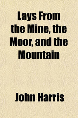 Book cover for Lays from the Mine, the Moor, and the Mountain