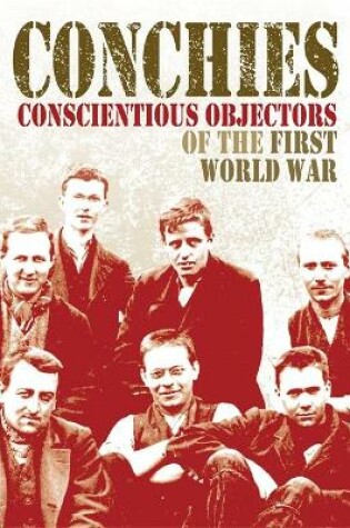 Cover of Conchies: Conscientious Objectors of the First World War