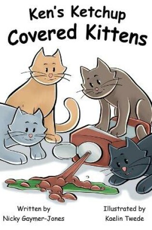 Cover of Ken's Ketchup Covered Kittens