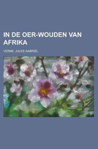 Cover of In de Oer-Wouden Van Afrika