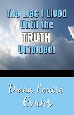 Book cover for The Lies I Lived Until the Truth Unfolded!