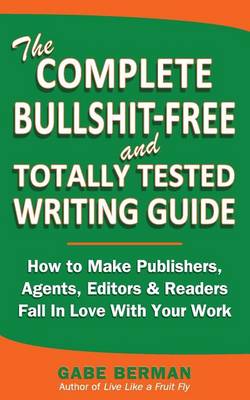 Cover of The Complete Bullshit-Free and Totally Tested Writing Guide