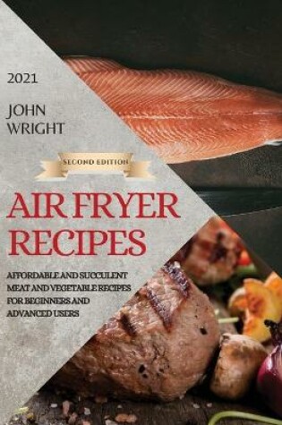 Cover of Air Fryer Recipes 2021 - Second Edition