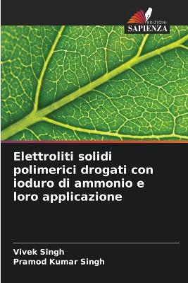 Book cover for Elettroliti solidi polimerici drogati con ioduro di ammonio e loro applicazione