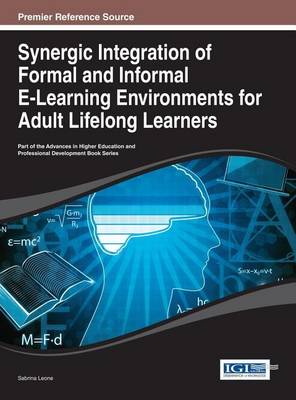 Cover of Synergic Integration of Formal and Informal E-Learning Environments for Adult Lifelong Learners