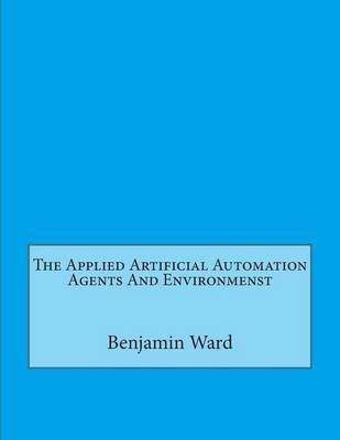 Book cover for The Applied Artificial Automation Agents and Environmenst