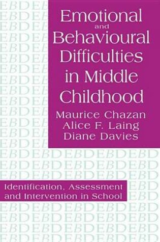 Cover of Emotional and Behavioural Difficulties in Middle Childhood: Identification, Assessment and Intervention in School