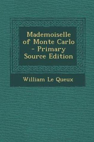 Cover of Mademoiselle of Monte Carlo - Primary Source Edition