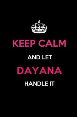 Cover of Keep Calm and Let Dayana Handle It