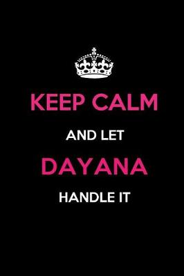 Book cover for Keep Calm and Let Dayana Handle It