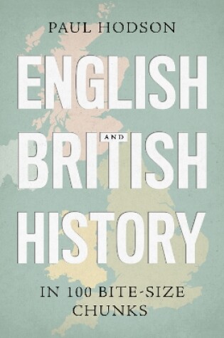 Cover of English and British History in 100 Bite-size Chunks