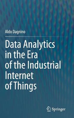 Book cover for Data Analytics in the Era of the Industrial Internet of Things