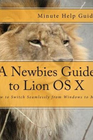 Cover of A Newbies Guide to Lion OS X