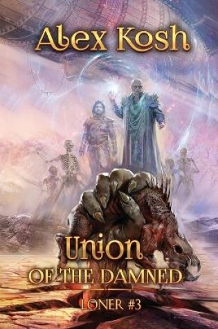 Cover of Union of the Damned (Loner Book #3)