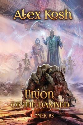 Cover of Union of the Damned (Loner Book #3)