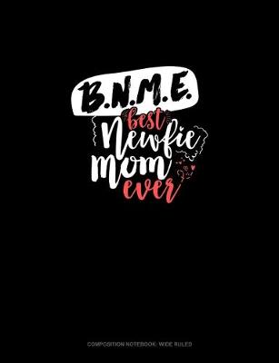Cover of BNME (Best Newfie Mom Ever)