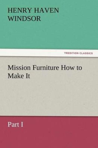 Cover of Mission Furniture How to Make It, Part I