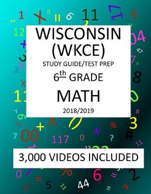 Book cover for 6th Grade WISCONSIN WKCE, 2019 MATH, Test Prep