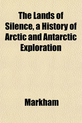 Book cover for The Lands of Silence, a History of Arctic and Antarctic Exploration