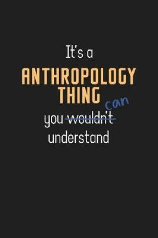 Cover of It's a Anthropology Thing You Can Understand