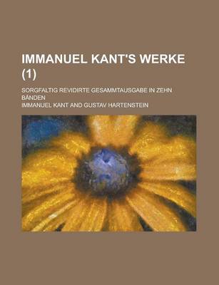 Book cover for Immanuel Kant's Werke (1); Sorgfaltig Revidirte Gesammtausgabe in Zehn Banden