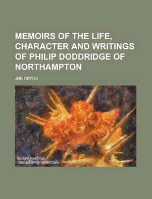 Book cover for Memoirs of the Life, Character and Writings of Philip Doddridge of Northampton