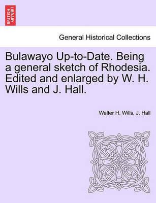 Book cover for Bulawayo Up-To-Date. Being a General Sketch of Rhodesia. Edited and Enlarged by W. H. Wills and J. Hall.