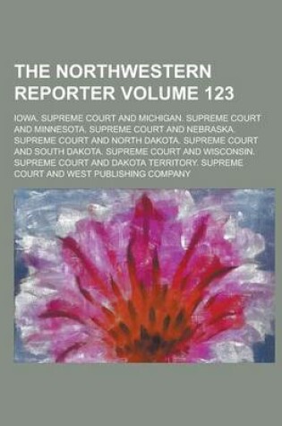 Cover of The Northwestern Reporter Volume 123