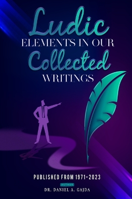 Book cover for Ludic Elements in Our Collected Writings