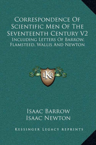 Cover of Correspondence of Scientific Men of the Seventeenth Century V2