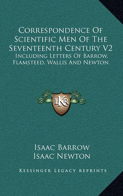 Book cover for Correspondence of Scientific Men of the Seventeenth Century V2