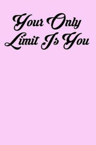 Cover of Your Only Limit Is You