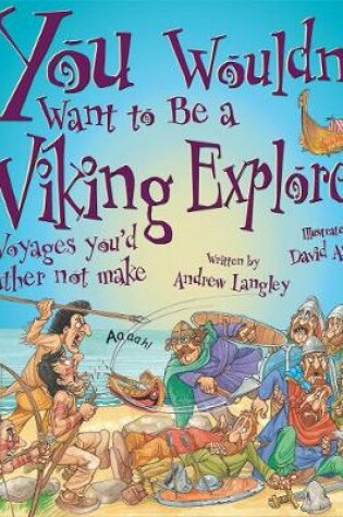 Cover of You Wouldn't Want To Be A Viking Explorer!