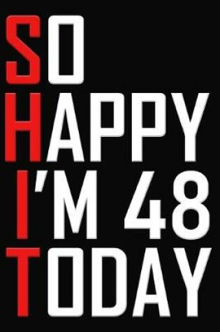 Cover of So Happy I'm 48 Today