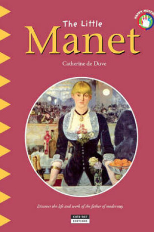 Cover of Little Manet: Discover the Life and Work of the Father of Modernity!