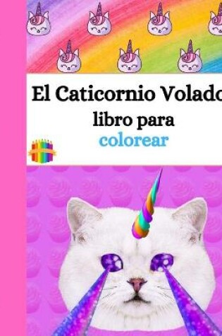 Cover of El libro para colorear del Caticornio Volador