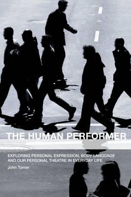 Book cover for The Human Performer: Exploring Personal Expression, Body Language and Our Personal Theatre in Everyday Life