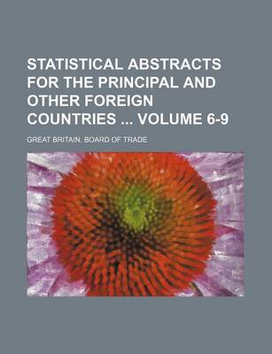 Book cover for Statistical Abstracts for the Principal and Other Foreign Countries Volume 6-9