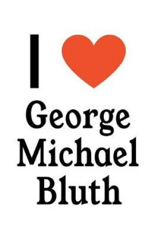 Cover of I Love George Michael Bluth