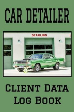 Cover of Car Detailer Client Data Log Book
