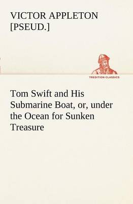 Book cover for Tom Swift and His Submarine Boat, or, under the Ocean for Sunken Treasure