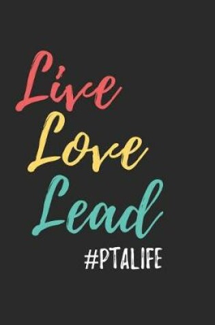 Cover of Live Love Lead #PTALIFE