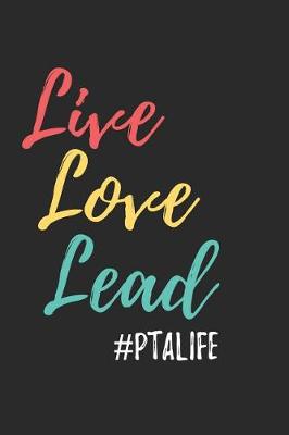 Book cover for Live Love Lead #PTALIFE