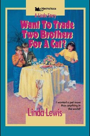 Cover of Want to Trade Two Brothers for a Cat?